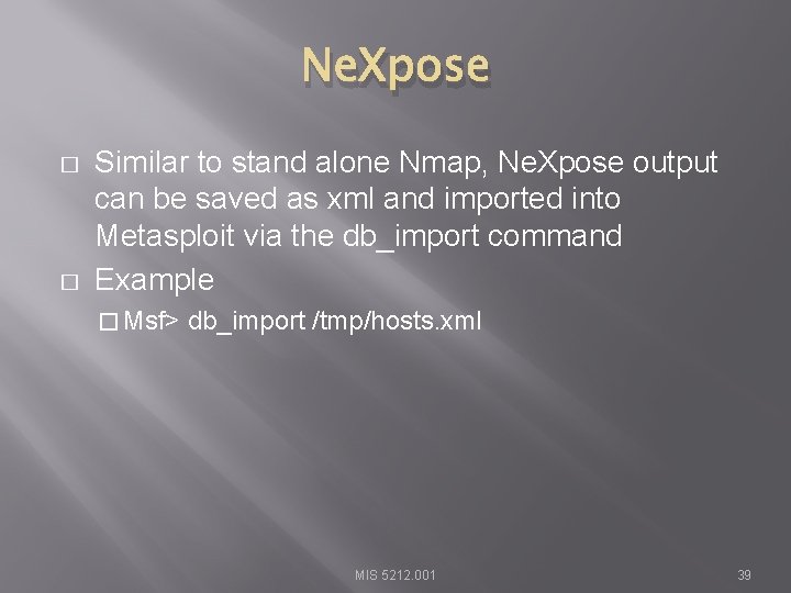Ne. Xpose � � Similar to stand alone Nmap, Ne. Xpose output can be