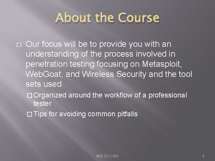 About the Course � Our focus will be to provide you with an understanding