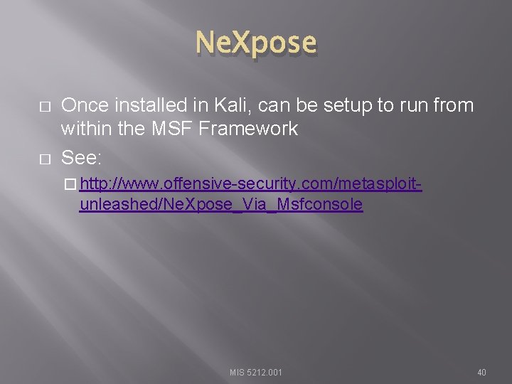 Ne. Xpose � � Once installed in Kali, can be setup to run from