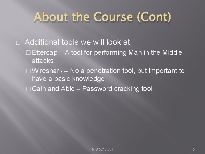 About the Course (Cont) � Additional tools we will look at � Ettercap –