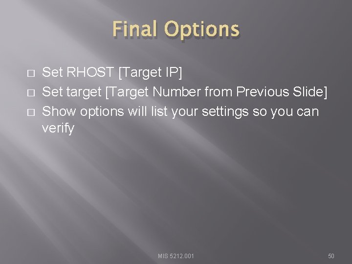 Final Options � � � Set RHOST [Target IP] Set target [Target Number from