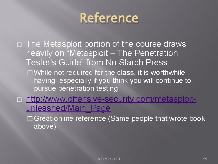 Reference � The Metasploit portion of the course draws heavily on “Metasploit – The
