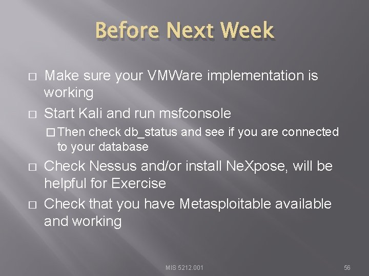 Before Next Week � � Make sure your VMWare implementation is working Start Kali