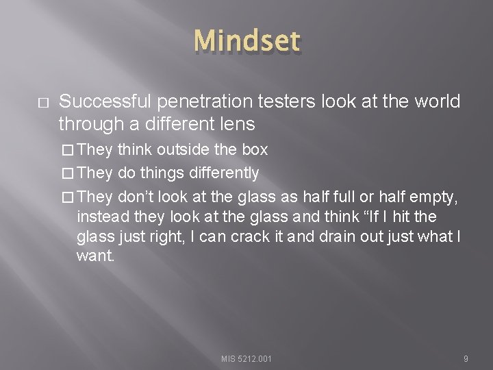 Mindset � Successful penetration testers look at the world through a different lens �