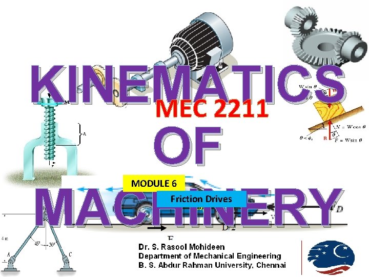 KINEMATICS MEC 2211 OF MACHINERY MODULE 6 Friction Drives 1 