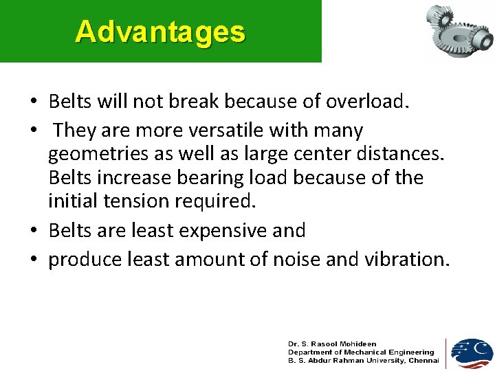 Advantages • Belts will not break because of overload. • They are more versatile