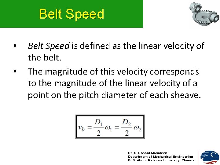 Belt Speed • • Belt Speed is defined as the linear velocity of the