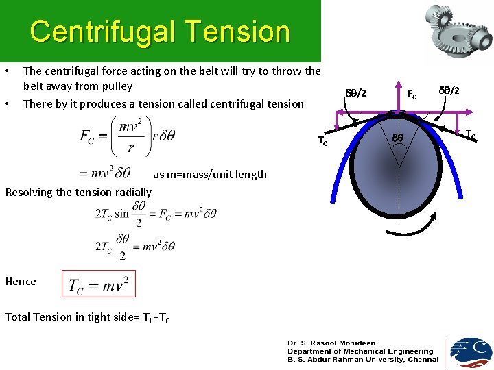 Centrifugal Tension • • The centrifugal force acting on the belt will try to