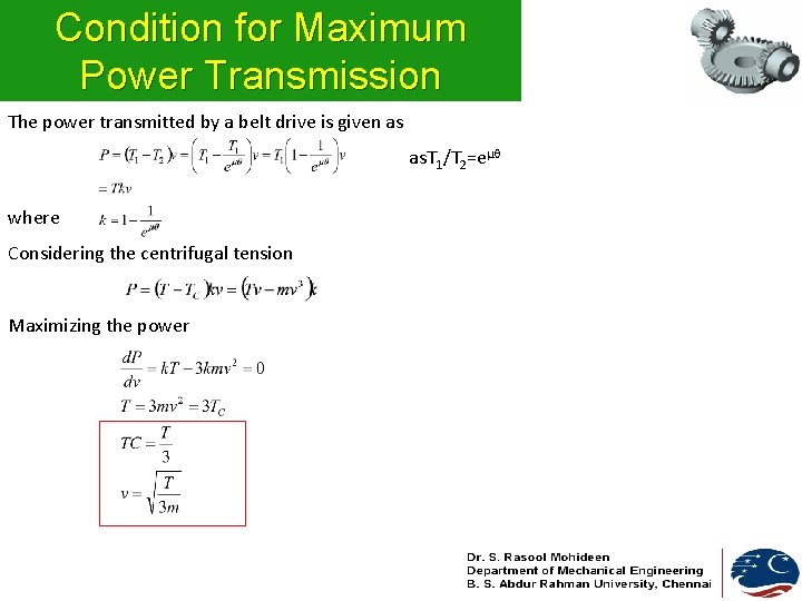 Condition for Maximum Power Transmission The power transmitted by a belt drive is given