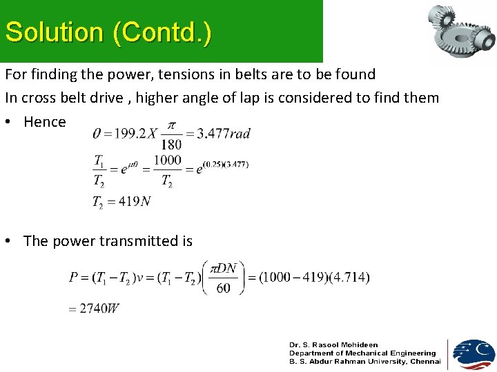 Solution (Contd. ) For finding the power, tensions in belts are to be found