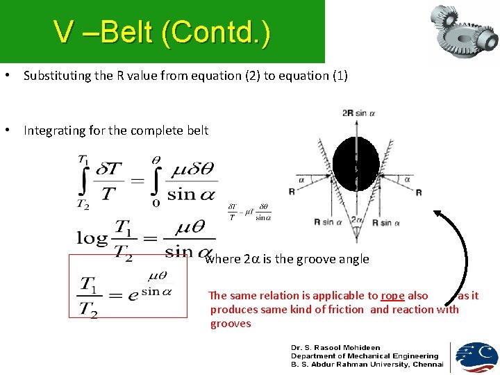 V –Belt (Contd. ) • Substituting the R value from equation (2) to equation