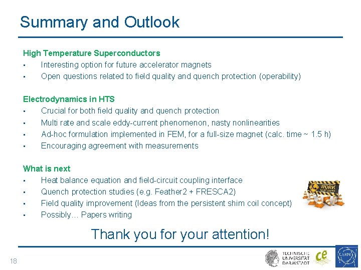 Summary and Outlook High Temperature Superconductors • Interesting option for future accelerator magnets •