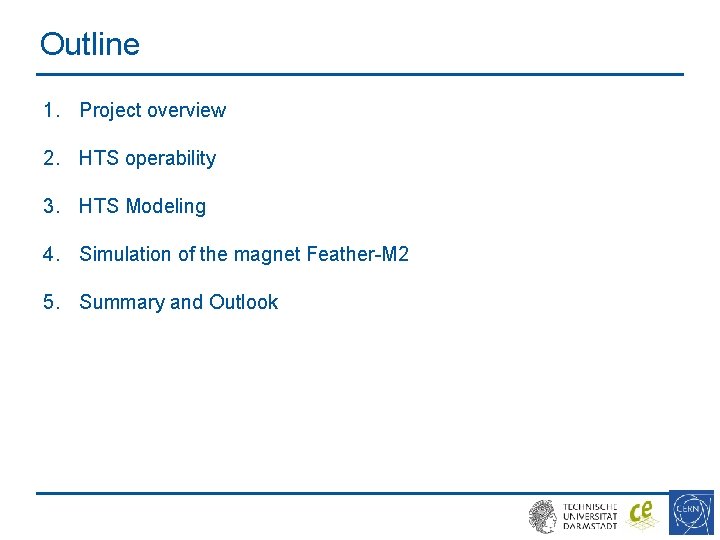 Outline 1. Project overview 2. HTS operability 3. HTS Modeling 4. Simulation of the