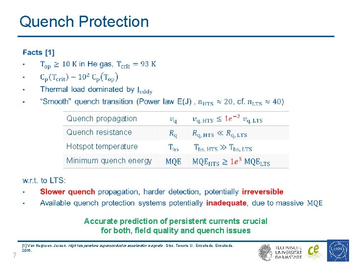 Quench Protection • Quench propagation Quench resistance Hotspot temperature Minimum quench energy Accurate prediction