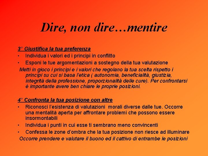 Dire, non dire…mentire 3° Giustifica la tua preferenza • Individua i valori ed i