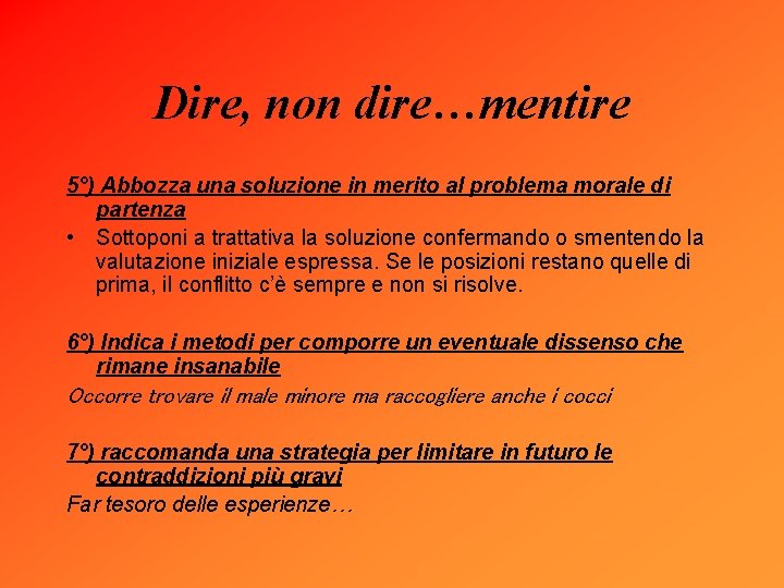 Dire, non dire…mentire 5°) Abbozza una soluzione in merito al problema morale di partenza