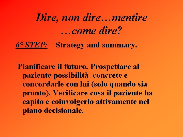 Dire, non dire…mentire …come dire? 6° STEP: Strategy and summary. Pianificare il futuro. Prospettare