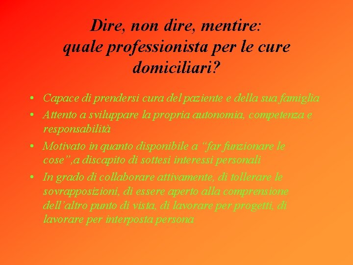 Dire, non dire, mentire: quale professionista per le cure domiciliari? • Capace di prendersi