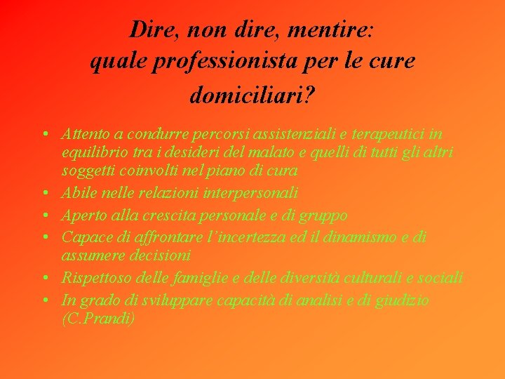 Dire, non dire, mentire: quale professionista per le cure domiciliari? • Attento a condurre