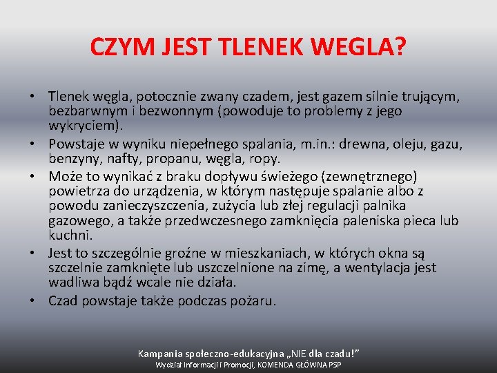 CZYM JEST TLENEK WEGLA? • Tlenek węgla, potocznie zwany czadem, jest gazem silnie trującym,