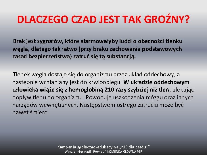 DLACZEGO CZAD JEST TAK GROŹNY? Brak jest sygnałów, które alarmowałyby ludzi o obecności tlenku