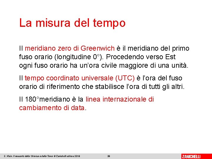 La misura del tempo Il meridiano zero di Greenwich è il meridiano del primo