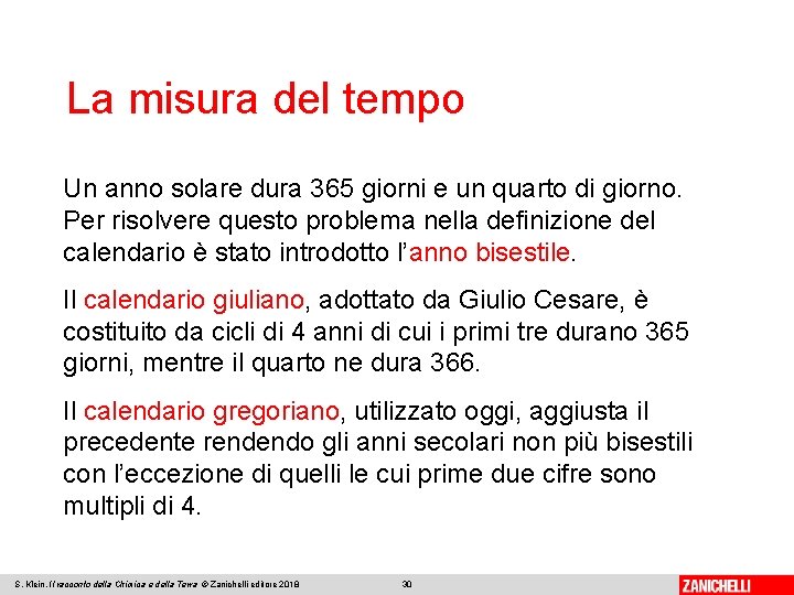 La misura del tempo Un anno solare dura 365 giorni e un quarto di