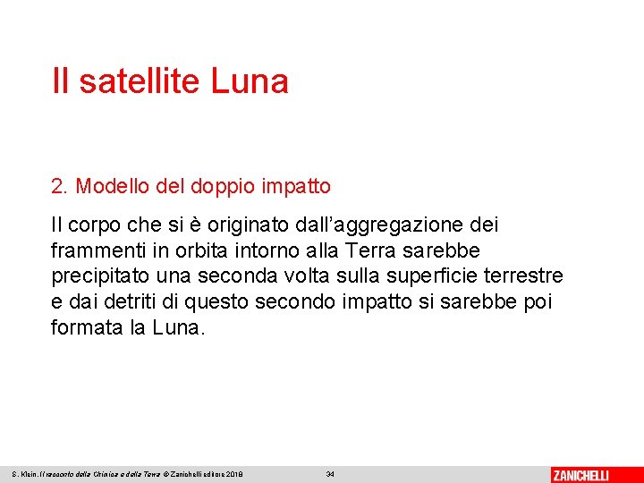 Il satellite Luna 2. Modello del doppio impatto Il corpo che si è originato