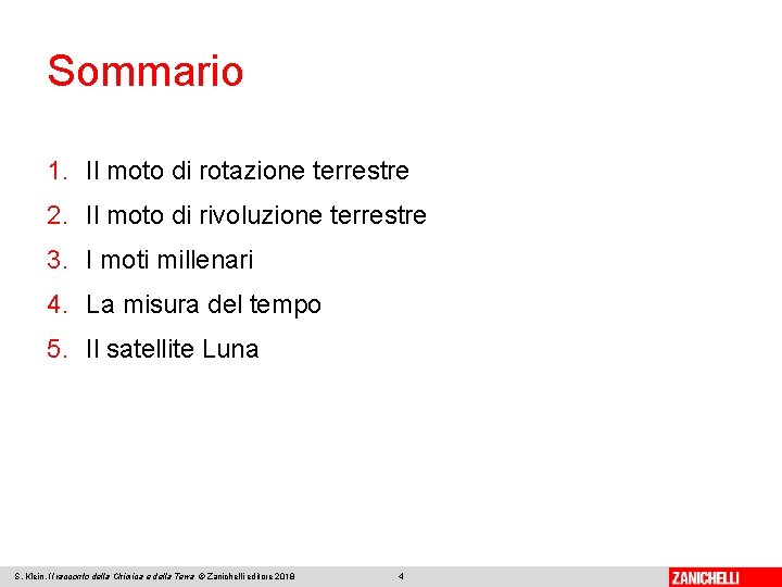 Sommario 1. Il moto di rotazione terrestre 2. Il moto di rivoluzione terrestre 3.