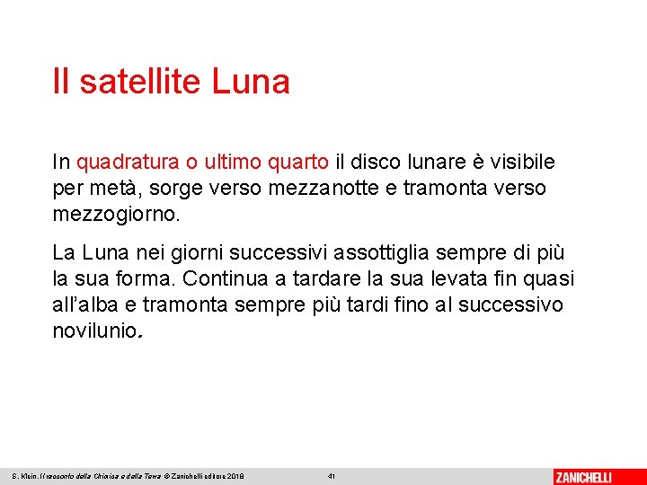 Il satellite Luna In quadratura o ultimo quarto il disco lunare è visibile per