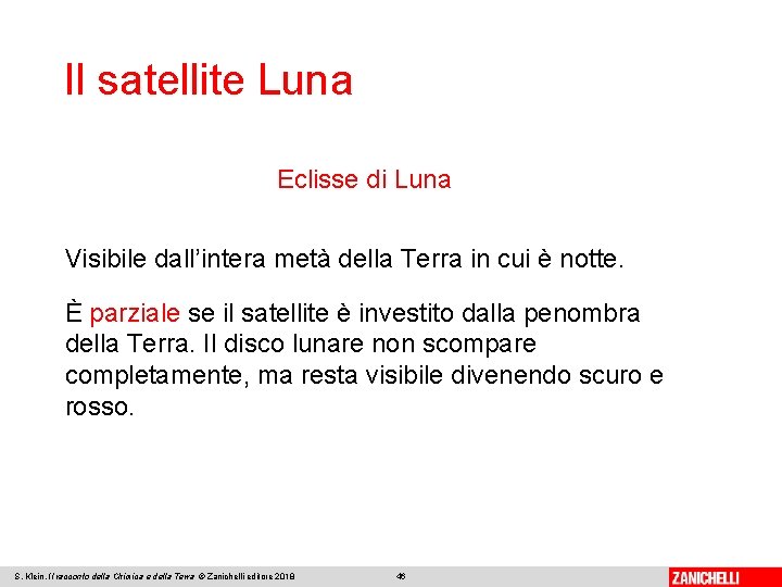 Il satellite Luna Eclisse di Luna Visibile dall’intera metà della Terra in cui è