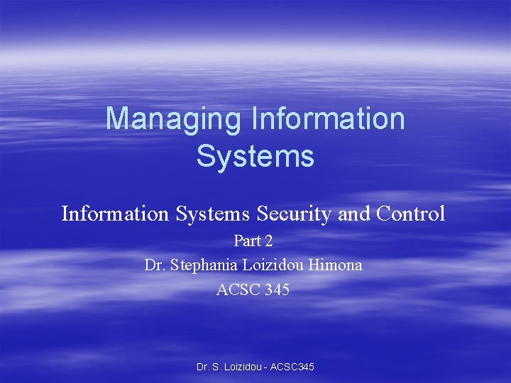 Managing Information Systems Security and Control Part 2