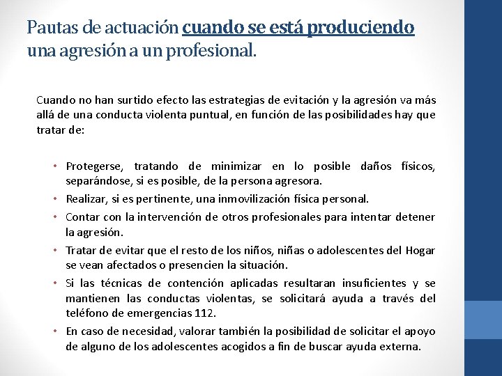 Pautas de actuación cuando se está produciendo una agresión a un profesional. Cuando no