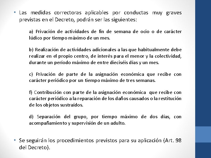  • Las medidas correctoras aplicables por conductas muy graves previstas en el Decreto,