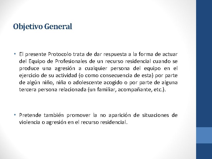 Objetivo General • El presente Protocolo trata de dar respuesta a la forma de