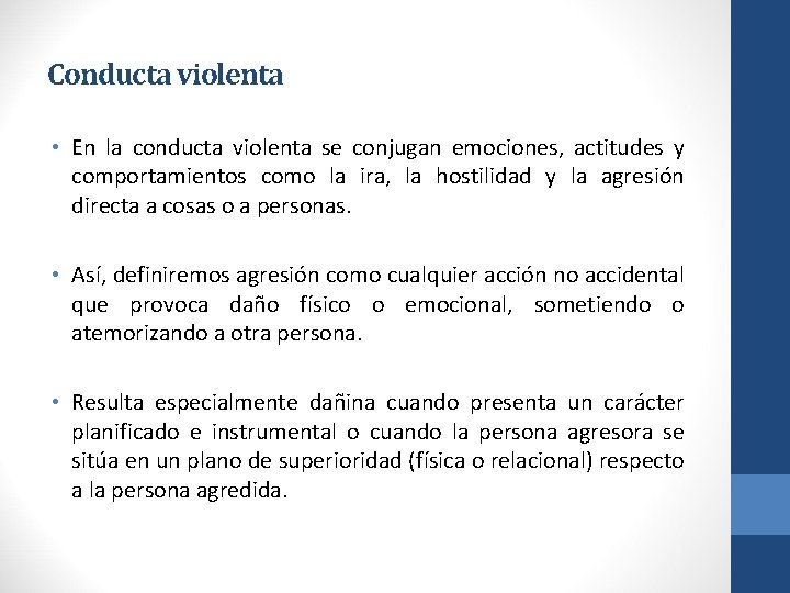 Conducta violenta • En la conducta violenta se conjugan emociones, actitudes y comportamientos como