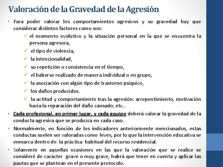 Valoración de la Gravedad de la Agresión • Para poder valorar los comportamientos agresivos