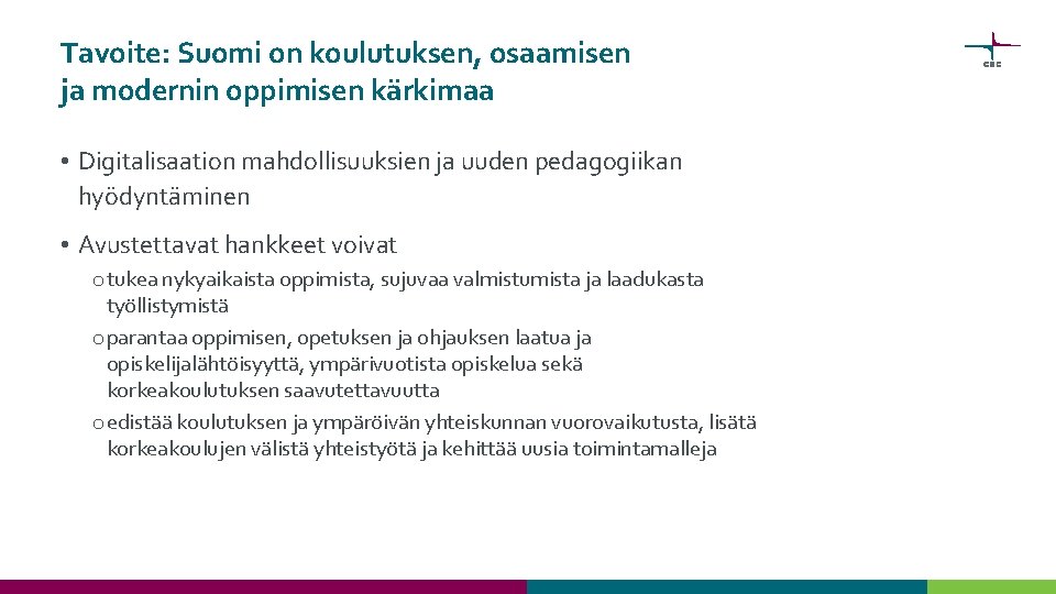 Tavoite: Suomi on koulutuksen, osaamisen ja modernin oppimisen kärkimaa • Digitalisaation mahdollisuuksien ja uuden