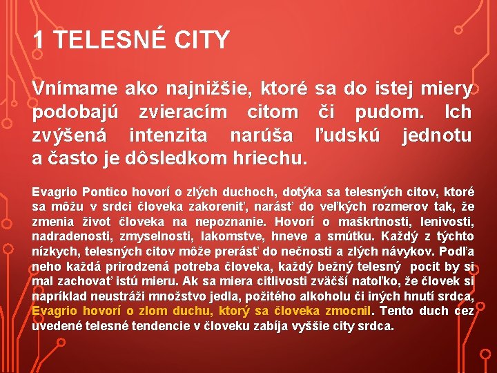 1 TELESNÉ CITY Vnímame ako najnižšie, ktoré podobajú zvieracím citom zvýšená intenzita narúša a