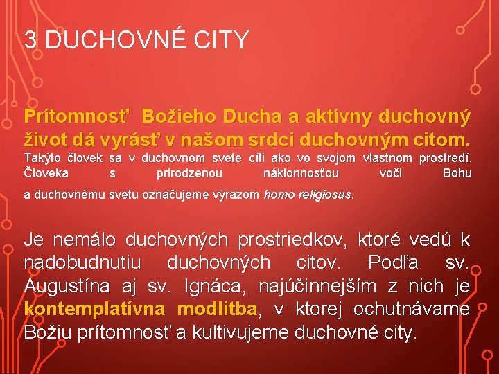 3 DUCHOVNÉ CITY Prítomnosť Božieho Ducha a aktívny duchovný život dá vyrásť v našom