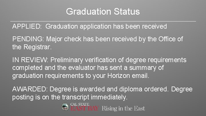 Graduation Status APPLIED: Graduation application has been received PENDING: Major check has been received