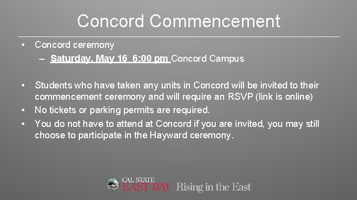 Concord Commencement • Concord ceremony – Saturday, May 16 6: 00 pm Concord Campus