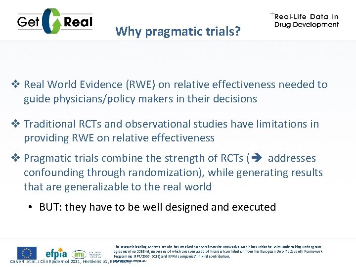 Why pragmatic trials? v Real World Evidence (RWE) on relative effectiveness needed to guide