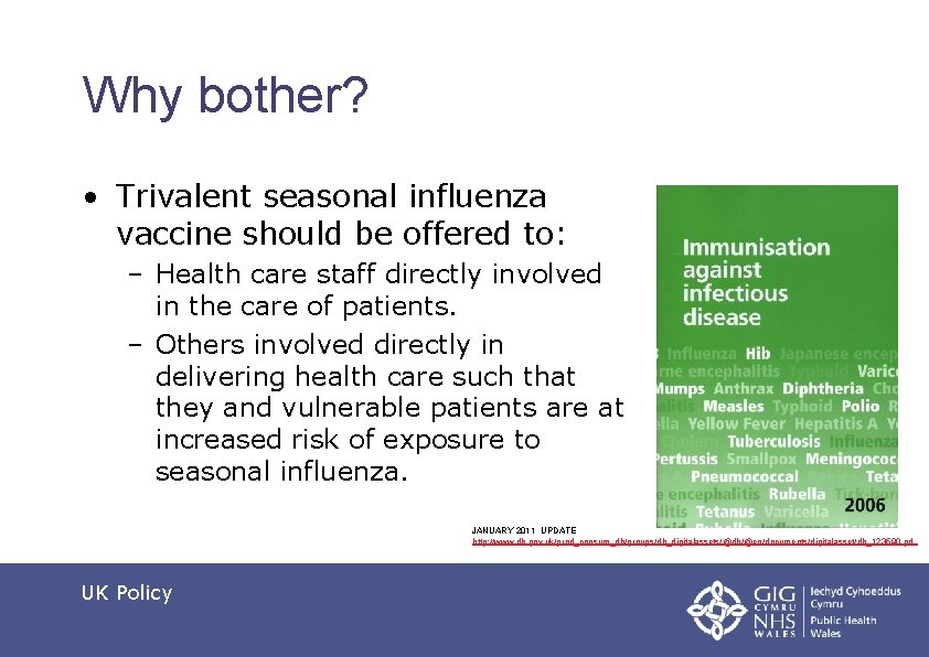 Why bother? • Trivalent seasonal influenza vaccine should be offered to: – Health care