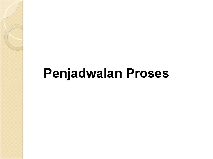 Penjadwalan Proses Edi Sugiarto, S. Kom Penjadwalan Proses Edi Sugiarto, S. Kom