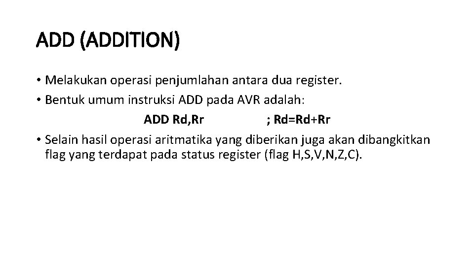 ADD (ADDITION) • Melakukan operasi penjumlahan antara dua register. • Bentuk umum instruksi ADD