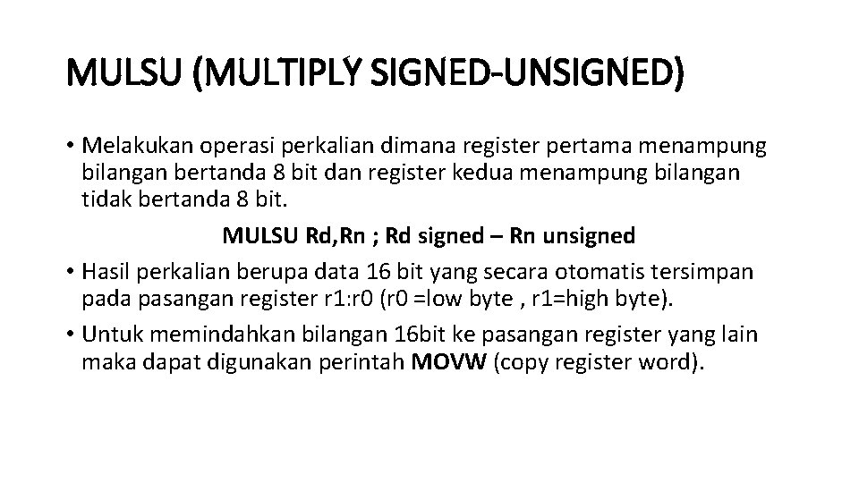 MULSU (MULTIPLY SIGNED-UNSIGNED) • Melakukan operasi perkalian dimana register pertama menampung bilangan bertanda 8