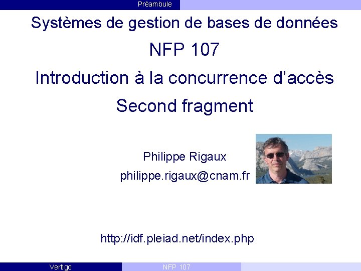 Préambule Systèmes de gestion de bases de données NFP 107 Introduction à la concurrence