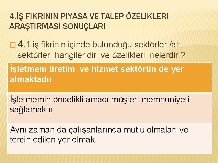 4. İŞ FIKRININ PIYASA VE TALEP ÖZELIKLERI ARAŞTIRMASI SONUÇLARI � 4. 1 iş fikrinin