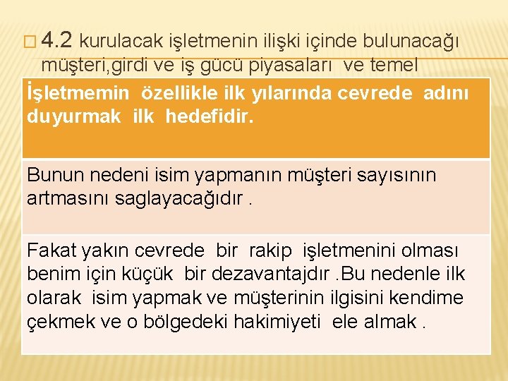 � 4. 2 kurulacak işletmenin ilişki içinde bulunacağı müşteri, girdi ve iş gücü piyasaları